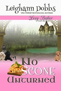 No Scone Unturned: Lexy Baker Cozy Mystery Series, #12