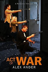 Act of War: Patriotic Action Thriller Books - Aaron Hardy, #14
