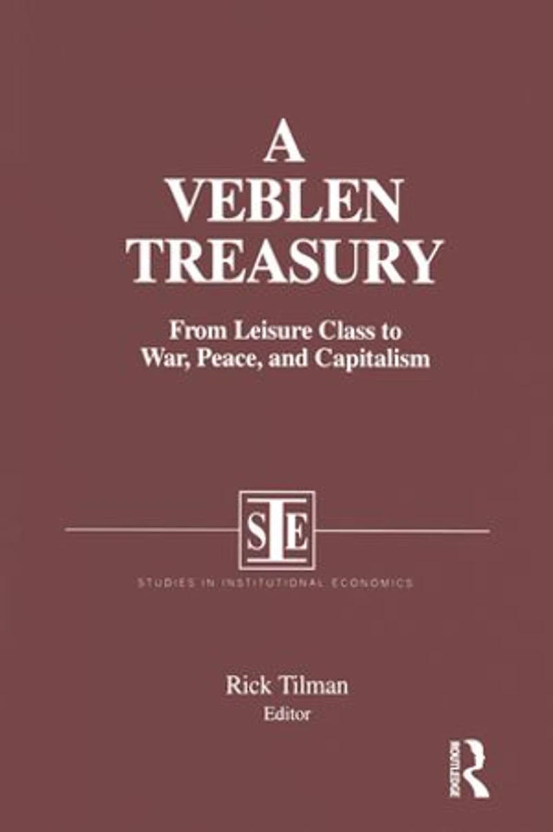 A Veblen Treasury: From Leisure Class to War, Peace and Capitalism: Capitalism