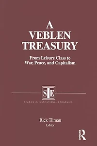 A Veblen Treasury: From Leisure Class to War, Peace and Capitalism: Capitalism
