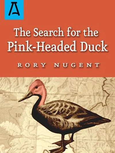 The Search For Pink-headed Duck: A Journey Into Himalayas And Down Brahmaputra