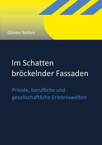 Im Schatten bröckelnder Fassaden: Private, berufliche und gesellschaftliche Erlebniswelten