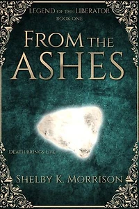 FROM THE ASHES: Legend of the Liberator, #1