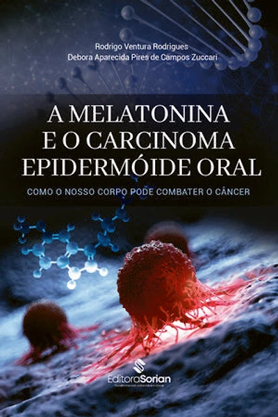 A melatonina e o carcinoma epidermóide oral:: como o nosso corpo pode combater o câncer