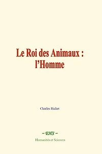 Le Roi des Animaux : l’Homme