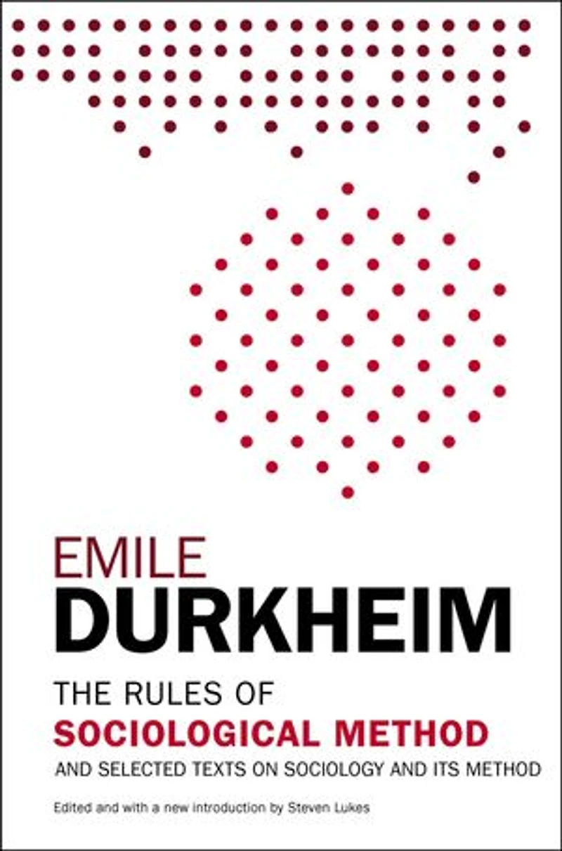 The Rules of Sociological Method: and Selected Texts on Sociology its Method