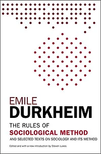 The Rules of Sociological Method: and Selected Texts on Sociology its Method
