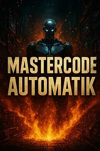 Mastercode Automatik: Der Bauplan der Selbstlauf-Systeme: Wie digitale Prozesse sich selbst steuern, optimieren und dein gesamtes Geschäft transformieren