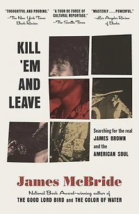 Kill 'Em and Leave: Searching for James Brown the American Soul
