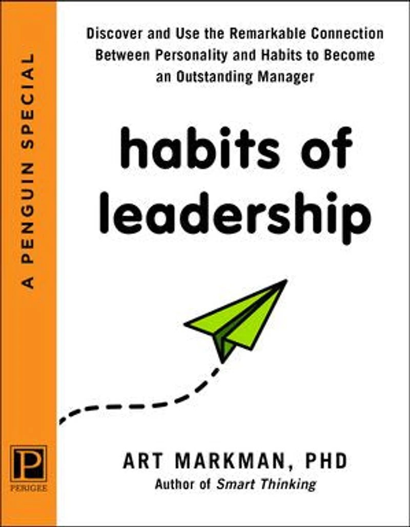 Habits of Leadership: Discover and Use the Remarkable Connection Between Personality and Habits to Become an Outstanding Manager