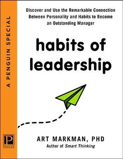 Habits of Leadership: Discover and Use the Remarkable Connection Between Personality and Habits to Become an Outstanding Manager