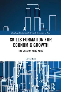 Skills Formation for Economic Growth: The Case of Hong Kong