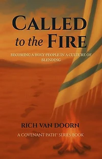 Called to the Fire: Becoming a Holy People in a Culture of Blending