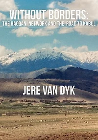 Without Borders: the Haqqani Network and Road to Kabul