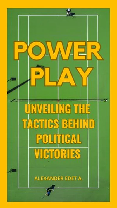 POWER PLAY: UNVEILING THE TACTICS BEHIND POLITICAL VICTORIES