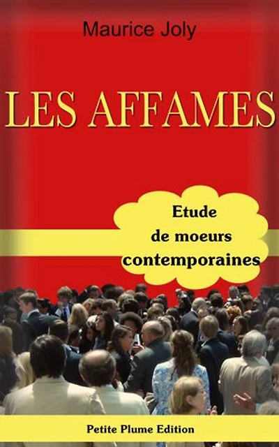Les Affamés, étude de moeurs contemporaines