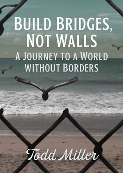 Build Bridges, Not Walls: A Journey To World Without Borders