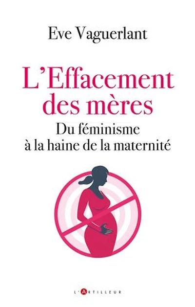 L' effacement des mères: du féminisme à la haine de maternité
