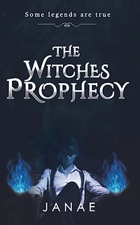 The Witches Prophecy: Some legends are true