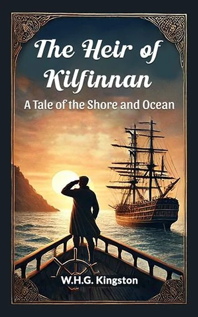 The Heir of Kilfinnan A Tale of the Shore and Ocean