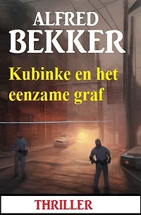 Kubinke en het eenzame graf: Thriller