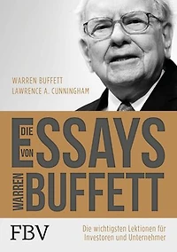 Die Essays von Warren Buffett: Die wichtigsten Lektionen für Investoren und Unternehmer
