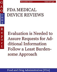 FDA MEDICAL DEVICE REVIEWS: Evaluation is Needed to Assure Requests for Additional Information Follow a Least Burdensome Approach