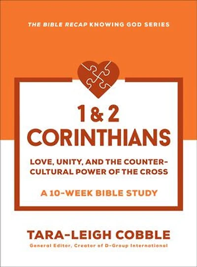 1 & 2 Corinthians: Love, Unity, and the Countercultural Power of Cross--a 10-Week Bible Study