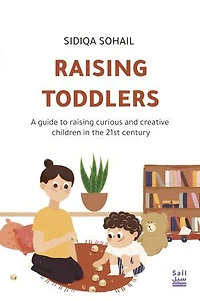 Raising Toddlers: A guide to raising curious and creative children in the 21st century