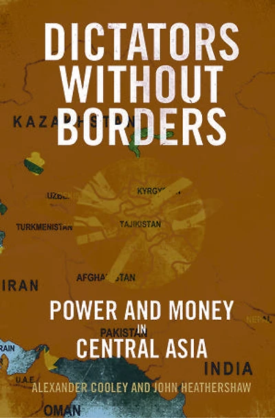 Dictators Without Borders: Power And Money Central Asia