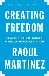 Creating Freedom: Power, Control, And The Fight For Our Future