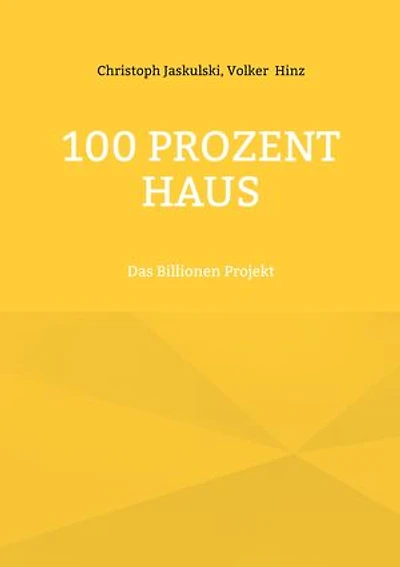 100 Prozent Haus: Das Billionen Projekt