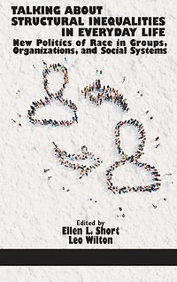 Talking About Structural Inequalities Everyday Life: New Politics of Race Groups, Organizations, and Social Systems