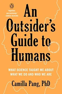 An Outsider's Guide to Humans: What Science Taught Me About We Do and Who Are