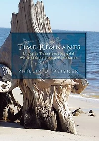 Time Remnants: Living As Transitional Material While Seeking Cosmic Exploration