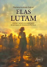 Elas Lutam: Justiça e Gênero no Rompimento da Barragem da Samarco no Rio Doce