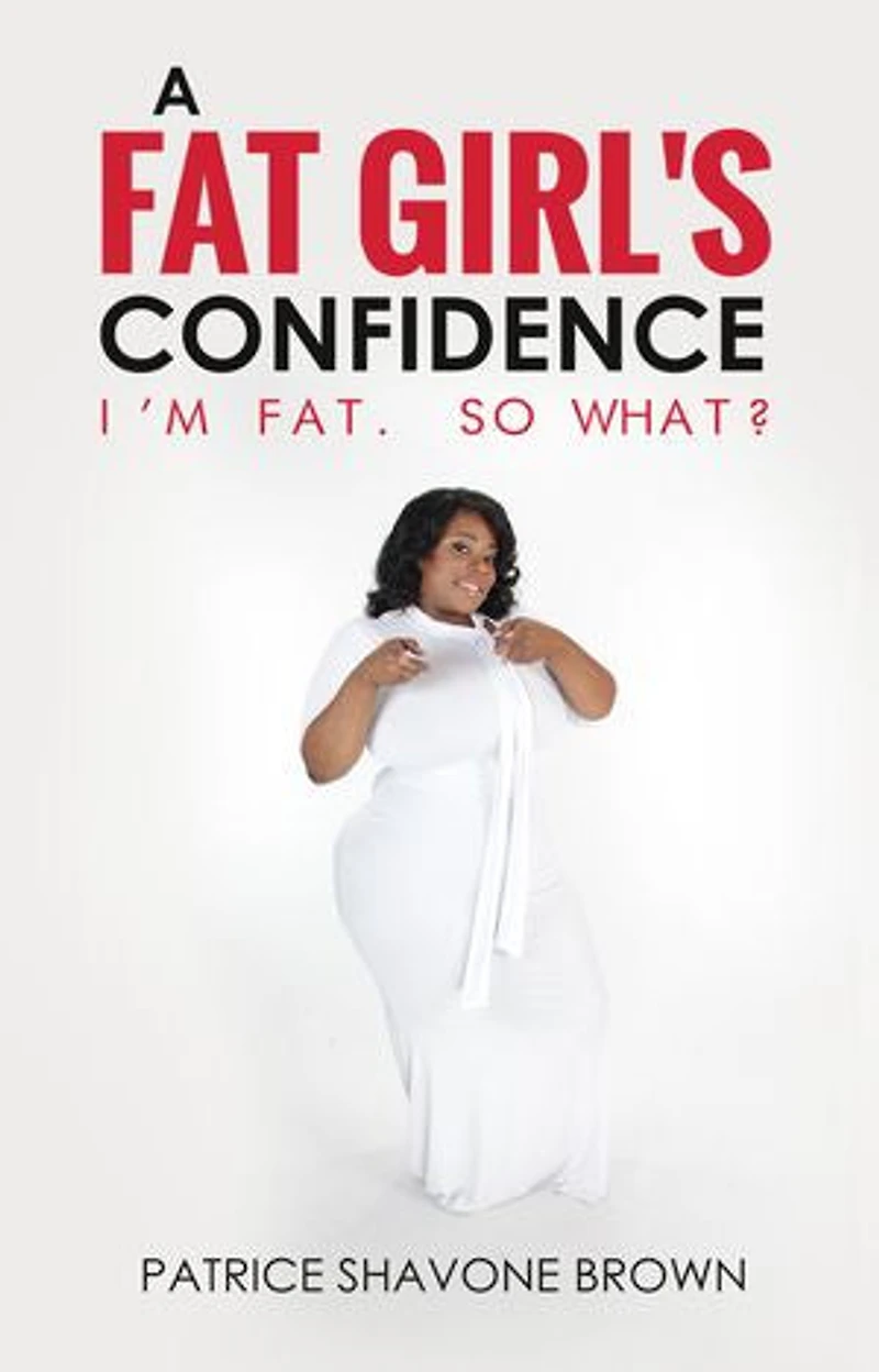 A Fat Girl's Confidence: I'm Fat. So What?