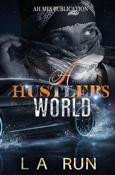 A Hustler's World: A Gripping Urban Fiction Tale of Crime, Loyalty, and Street Survival