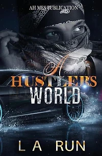 A Hustler's World: A Gripping Urban Fiction Tale of Crime, Loyalty, and Street Survival