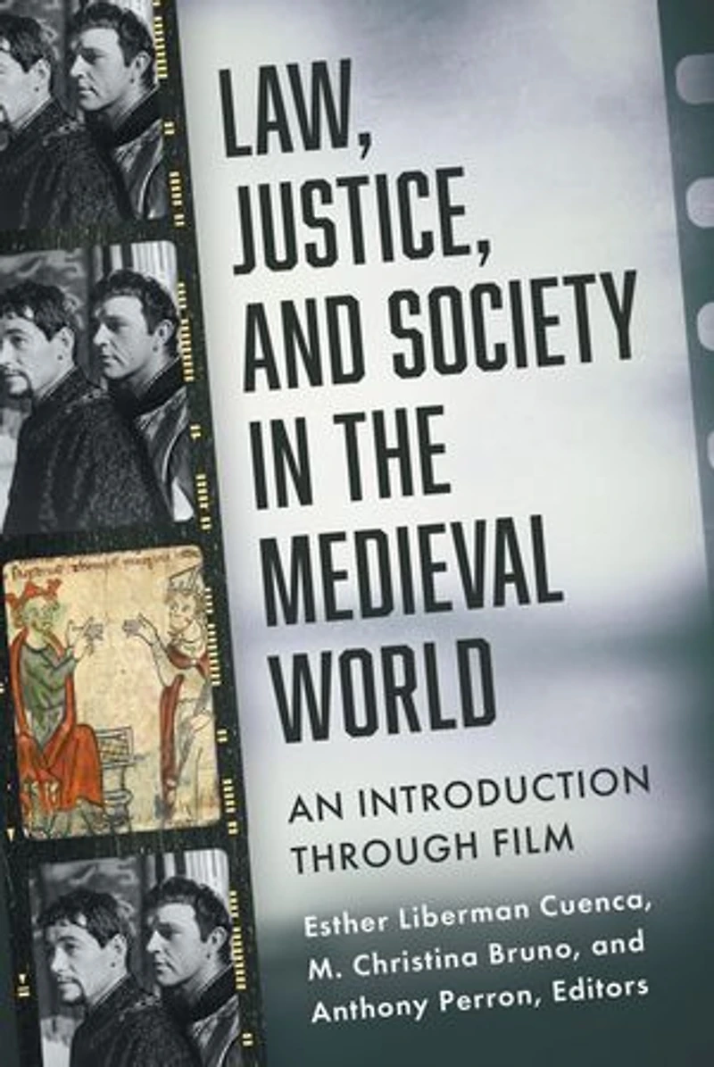 Law, Justice, and Society the Medieval World: An Introduction through Film