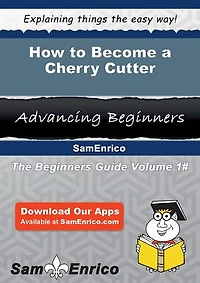 How to Become a Cherry Cutter
