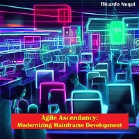 Agile Ascendancy: Modernizing Mainframe Development