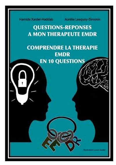 Questions-Réponses à mon Thérapeute EMDR: Comprendre la Thérapie EMDR en 10 Questions