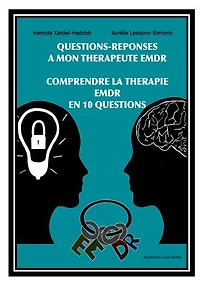 Questions-Réponses à mon Thérapeute EMDR: Comprendre la Thérapie EMDR en 10 Questions
