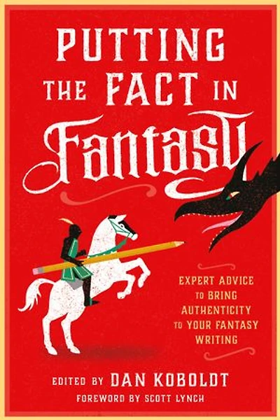 Putting the Fact Fantasy: Expert Advice to Bring Authenticity Your Fantasy Writing