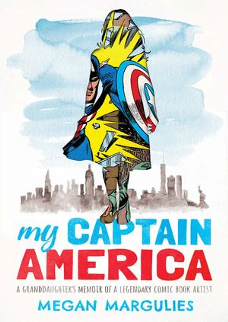My Captain America: A Granddaughter's Memoir Of Legendary Comic Book Artist