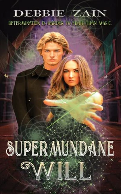 Supermundane Will: determination is harder to fight than magic