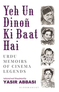 Yeh Un Dinoñ Ki Baat Hai: Urdu Memoirs of Cinema Legends