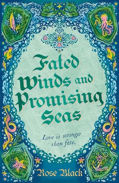 Fated Winds and Promising Seas: A tender-hearted tale of forging fates, fantastic creatures, found family
