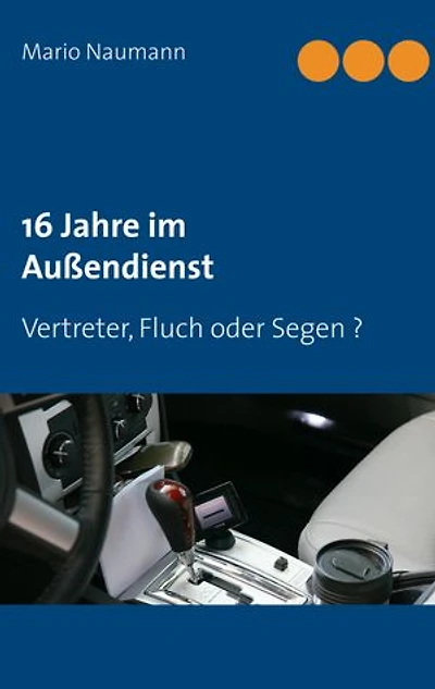 16 Jahre im Außendienst: Vertreter, Fluch oder Segen ?